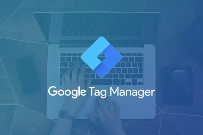 Google Tag Manager là gì? Chi tiết cách cài đặt và sử dụng GTM mới nhất