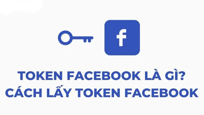 Token Facebook là gì? Hướng dẫn cách lấy token facebook mới nhất 2024